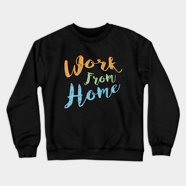 Work From Home Crewneck Sweatshirt by umarhahn